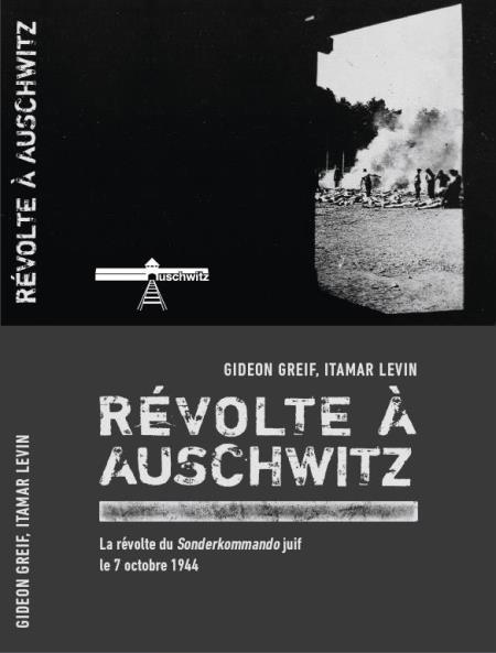 Gideon Greif, Itamar Levin, « Révolte à Auschwitz »