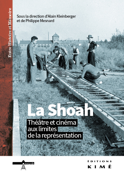 Alain Kleinberger, Philippe Mesnard (dir.), La Shoah. Théâtre et cinéma aux limites de la représentation