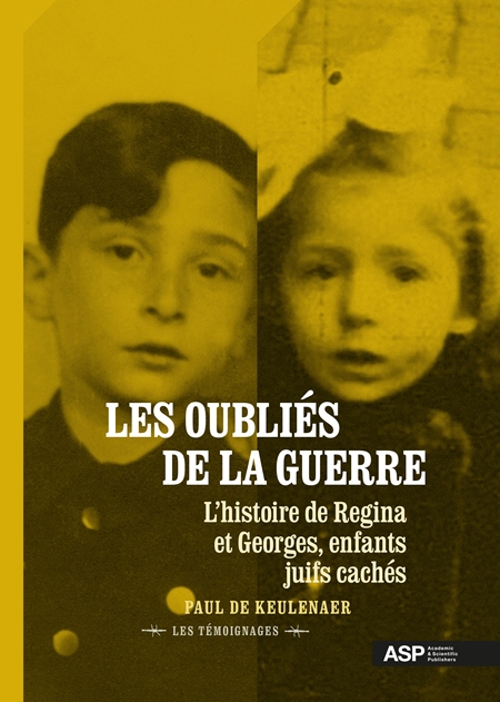 Les oubliés de la guerre. L'histoire de Regina et Georges, enfants juifs cachés