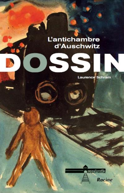 Laurence Schram, Dossin. L'antichambre d'Auschwitz, éd.Racine