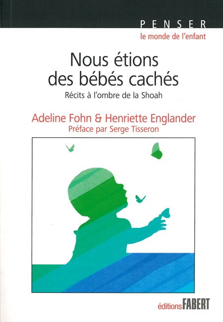 Adeline Fohn, Henriette Englander, Nous étions des bébés cachés