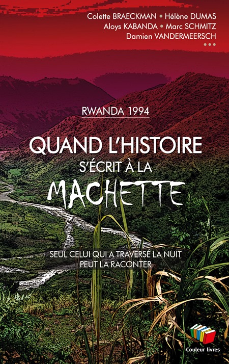 Rwanda 1994. Quand l'histoire s'écrit à la machette